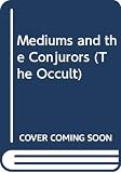 Webb, James: Mediums and the Conjurors