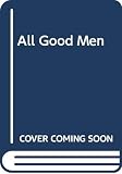 Fleming, Thomas J.: All Good Men Fleming, Thomas J.: All Good Men