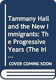 Henderson, Thomas M.: Tammany Hall and the New Immigrants: The Progressive Years Henderson, Thomas M.: Tammany Hall and the New Immigrants: The Progressive Years