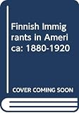 Hoglund, Arthur W.: Finnish Immigrants in America: 1880-1920 Hoglund, Arthur W.: Finnish Immigrants in America: 1880-1920
