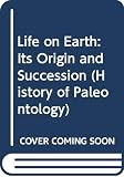 Phillips, John: Life on Earth: Its Origin and Succession