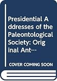 Schopf, Thomas J.: Presidential Addresses of the Paleontological Society: Original Anthology Schopf, Thomas J.: Presidential Addresses of the Paleontological Society: Original Anthology