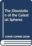 Donahue, William H.: The Dissolution of the Celestial Spheres