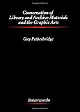 Conservation of Library and Archive Materials and the Graphic Arts (0408014660) by Petherbridge, Guy Petherbridge, Guy: Conservation of Library and Archive Materials and the Graphic Arts