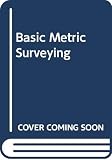 Whyte, Walter S.: Basic Metric Surveying
