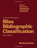 Mills, Jack: Bliss Bibliographic Classification: Class T Economics, Management of Economic Enterprises Mills, Jack: Bliss Bibliographic Classification: Class T Economics, Management of Economic Enterprises