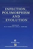 Hamilton, W. D.: Infection, Polymorphism and Evolution Hamilton, W. D.: Infection, Polymorphism and Evolution