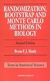 Manly, Bryan F.J.: Randomization, Bootstrap and Monte Carlo Methods in Biology Manly, Bryan F.J.: Randomization, Bootstrap and Monte Carlo Methods in Biology