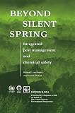 Van Emden, Helmut F.: Beyond Silent Spring: Integrated Pest Management and Chemical Safety Van Emden, Helmut F.: Beyond Silent Spring: Integrated Pest Management and Chemical Safety