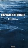 Bond, Edward: The Sea Bond, Edward: The Sea