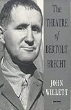 Willett, John: The Theatre of Bertolt Brecht Willett, John: The Theatre of Bertolt Brecht