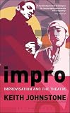 Johnstone, Keith: Impro: Improvisation and the Theatre