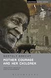 Brecht, Bertolt: Mother Courage and Her Children Brecht, Bertolt: Mother Courage and Her Children