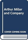 Bigsby, Christopher: Arthur Miller and Company Bigsby, Christopher: Arthur Miller and Company