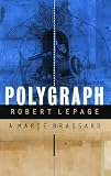 Lepage, Robert: Polygraph Lepage, Robert: Polygraph