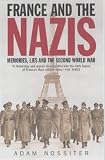 Nossiter, Adam: France and the Nazis: Memory, Lies, and the Second World War Nossiter, Adam: France and the Nazis: Memory, Lies, and the Second World War