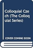 Naughton, J. D.: Colloquial Czech Naughton, J. D.: Colloquial Czech
