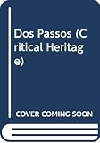 Maine, Barry: Dos Passos, the Critical Heritage Maine, Barry: Dos Passos, the Critical Heritage