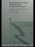 Dyson, Kenneth H. F.: Broadcasting and New Media Policies in Western Europe Dyson, Kenneth H. F.: Broadcasting and New Media Policies in Western Europe