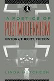 Hutcheon, Linda: A Poetics of Postmodernism: History, Theory, Fiction Hutcheon, Linda: A Poetics of Postmodernism: History, Theory, Fiction