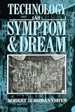 Romanyshyn, Robert D.: Technology As Symptom and Dream Romanyshyn, Robert D.: Technology As Symptom and Dream