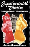 Roose-Evans, James: Experimental Theatre: From Stanislavsky to Peter Brook