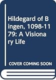 Flanagan, Sabina: Hildegard of Bingen, 1098-1179: A Visionary Life Flanagan, Sabina: Hildegard of Bingen, 1098-1179: A Visionary Life