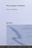 Bhabha, Homi K.: The Location of Culture Bhabha, Homi K.: The Location of Culture