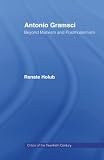 Holub, Renate: Antonio Gramsci: Beyond Marxism and Postmodernism Holub, Renate: Antonio Gramsci: Beyond Marxism and Postmodernism