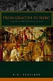 From the Gracchi to Nero: A History of Rome from 133 B.C. to A.D. 68 (0415025273) by Scullard, H.H. Scullard, H.H.: From the Gracchi to Nero: A History of Rome from 133 B.C. to A.D. 68