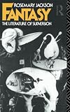 Jackson, Rosemary: Fantasy: The Literature of Subversion Jackson, Rosemary: Fantasy: The Literature of Subversion