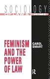 Smart, Carol: Feminism and the Power of Law Smart, Carol: Feminism and the Power of Law