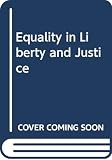 Flew, Antony: Equality in Liberty and Justice Flew, Antony: Equality in Liberty and Justice