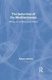 Aldrich, Robert: The Seduction of the Mediterranean: Writing, Art and Homosexual Fantasy Aldrich, Robert: The Seduction of the Mediterranean: Writing, Art and Homosexual Fantasy