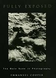 Cooper, Emmanuel: Fully Exposed: The Male Nude in Photography Cooper, Emmanuel: Fully Exposed: The Male Nude in Photography
