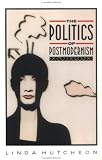 Hutcheon, Linda: The Politics of Postmodernism Hutcheon, Linda: The Politics of Postmodernism