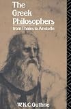 Guthrie, William Keith Chambers: Greek Philosophers: From Thales to Aristotle Guthrie, William Keith Chambers: Greek Philosophers: From Thales to Aristotle