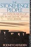 Castleden, Rodney: The Stonehenge People: An Exploration of Life in Neolithic Britain, 4700-2000 Bc