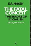 Hayek, F. A.: The Fatal Conceit: The Errors of Socialism