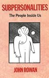Subpersonalities: The People Inside Us (0415043298) by Rowan, John Rowan, John: Subpersonalities: The People Inside Us