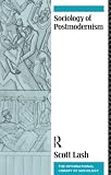 Lash, Scott: The Sociology of Postmodernism Lash, Scott: The Sociology of Postmodernism