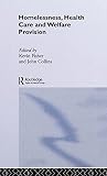 Fisher, Kevin: Homelessness, Health Care And Welfare Provision Fisher, Kevin: Homelessness, Health Care And Welfare Provision