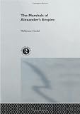 Heckel, Waldemar: The Marshals of Alexander's Empire Heckel, Waldemar: The Marshals of Alexander's Empire