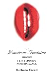 Creed, Barbara: The Monstrous-Feminine: Film, Feminism, Psychoanalysis Creed, Barbara: The Monstrous-Feminine: Film, Feminism, Psychoanalysis