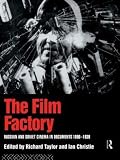 Taylor, Richard: The Film Factory: Russian and Soviet Cinema in Documents 1896-1939 Taylor, Richard: The Film Factory: Russian and Soviet Cinema in Documents 1896-1939