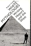 Young, Robert: White Mythologies: Writing History and the West Young, Robert: White Mythologies: Writing History and the West