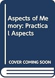 Gruneberg, Michael: Aspects of Memory: Practical Aspects Gruneberg, Michael: Aspects of Memory: Practical Aspects