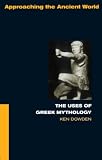 Dowden, Ken: The Uses of Greek Mythology Dowden, Ken: The Uses of Greek Mythology