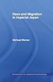 Weiner, Michael: Race and Migration in Imperial Japan Weiner, Michael: Race and Migration in Imperial Japan