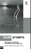 Taylor, Laurie: Escape Attempts: The Theory and Practice of Resistance to Everyday Life Taylor, Laurie: Escape Attempts: The Theory and Practice of Resistance to Everyday Life